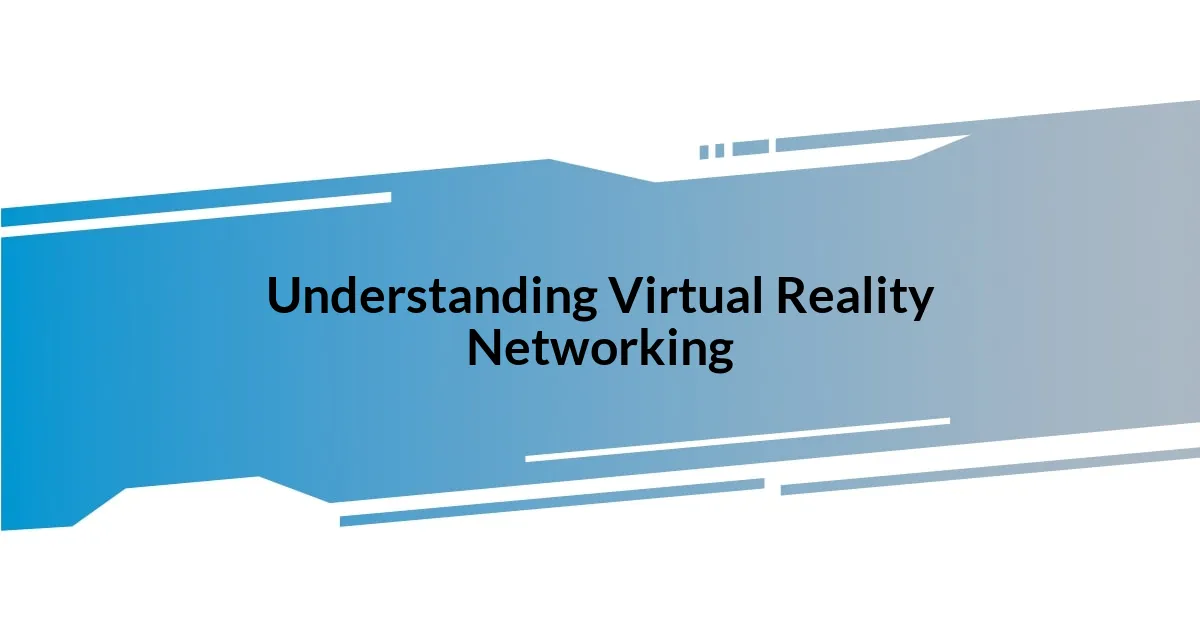 Understanding Virtual Reality Networking