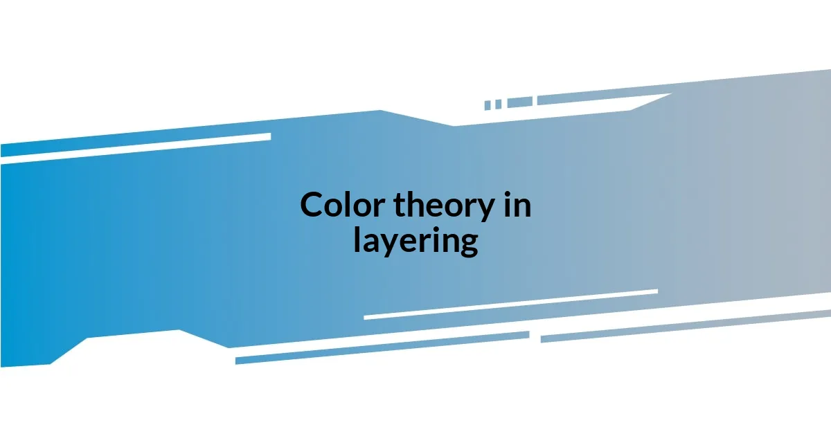 Color theory in layering