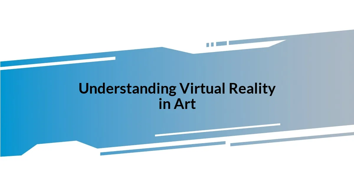 Understanding Virtual Reality in Art