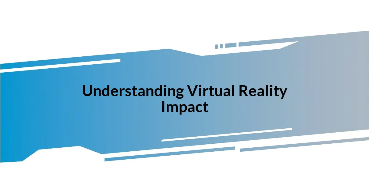 Understanding Virtual Reality Impact