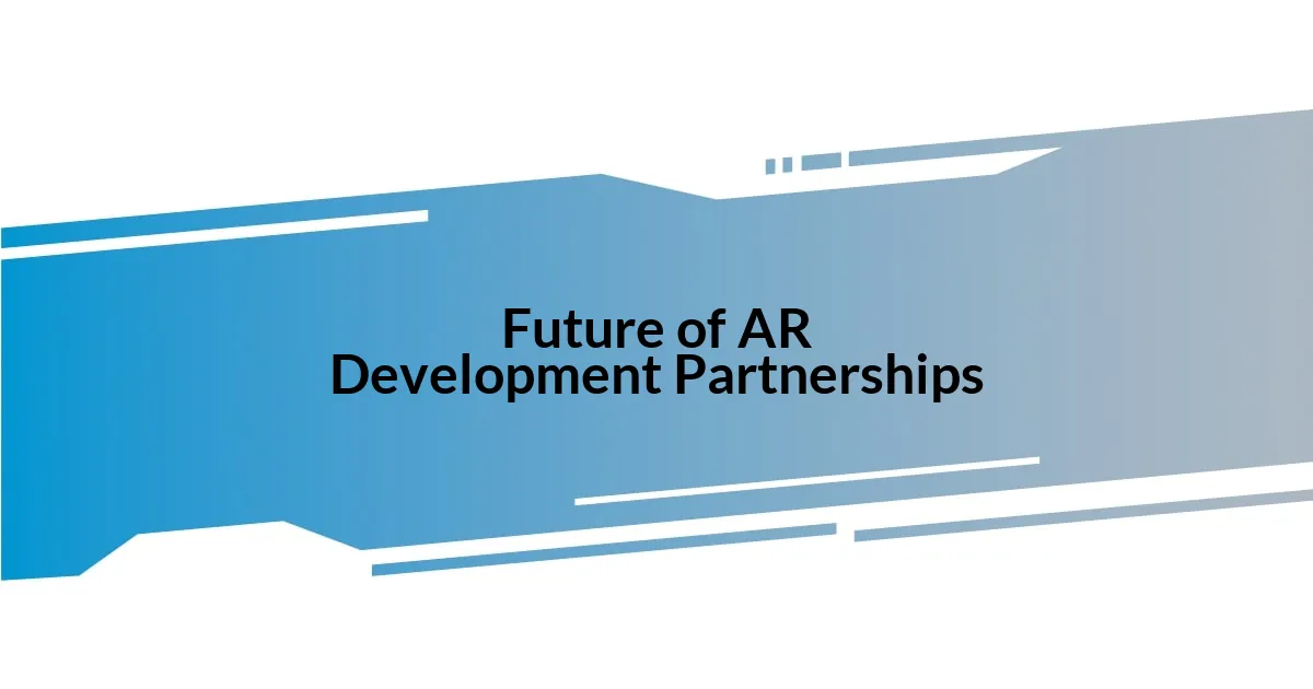 Future of AR Development Partnerships