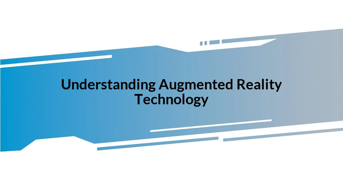 Understanding Augmented Reality Technology
