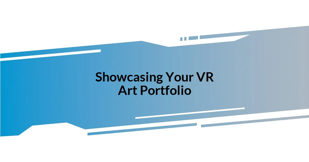 Showcasing Your VR Art Portfolio
