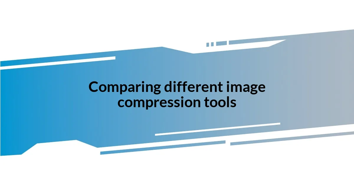 Comparing different image compression tools